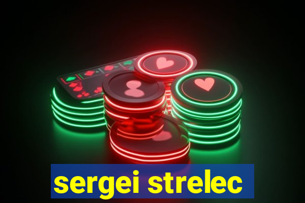 sergei strelec